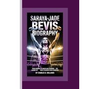 SARAYA-JADE BEVIS BIOGRAPHY: From Norwich to Wrestling Stardom-The Journey of WWE’s Youngest Divas Champion