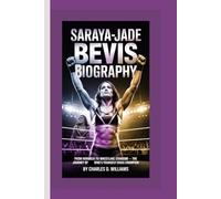 SARAYA-JADE BEVIS BIOGRAPHY: From Norwich to Wrestling Stardom-The Journey of WWE’s Youngest Divas Champion