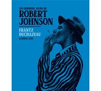 SARBACANE Les derniers jours de Robert Johnson