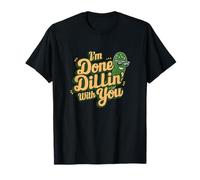 Sarcasm Crunchy Snack I'm Dillin with You Funny Pickle T-Shirt