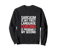 Sarcasm First Language Cursing Probably Second -- Sweatshirt