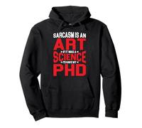 Sarcasm Is An Art If A Science I'd Have A PhD - Sweat à Capuche