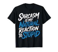 Sarcasm is My Natural Reaction to Stupid Spirituel - T-Shirt