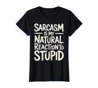 Sarcasm is My Natural Reaction to Stupid Spirituel |- T-Shirt Graphique avec Valeur