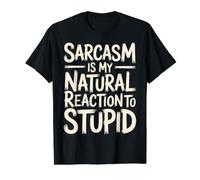 Sarcasm is My Natural Reaction to Stupid Spirituel |- T-Shirt Graphique avec Valeur