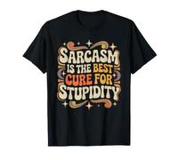 Sarcasm is The Best Cure for Stupidity Witty Playful T-Shirt