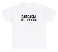 Sarcasm It's How I Hug T-shirt humoristique Meme Ironic RBF Bad Attitude T-shirt, Blanc, M