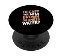 Sarcasm Office Humor: Decaf? You Mean Brown Tristesse PopSockets PopGrip Adhésif