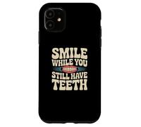 Sarcasm Smile While You Still Have Teeth Funny Simle Citations Coque pour iPhone 11