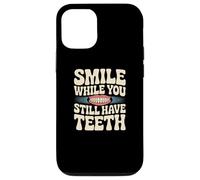 Sarcasm Smile While You Still Have Teeth Funny Simle Citations Coque pour iPhone 12/12 Pro