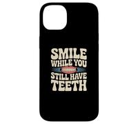 Sarcasm Smile While You Still Have Teeth Funny Simle Citations Coque pour iPhone 14 Plus