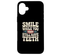 Sarcasm Smile While You Still Have Teeth Funny Simle Citations Coque pour iPhone 16 Plus