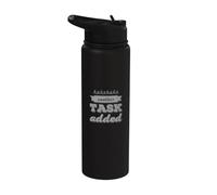 Sarcasme Another Task Added Funny Messages Funny Work Citations Stainless Steel Insulated Water Bottle