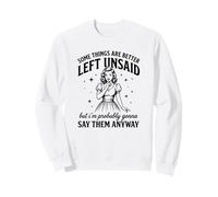 Sarcasme drôle pour Femme Somethings are Better Left Unsaid Sweatshirt