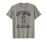 Sarcasme drôle pour Femme Somethings are Better Left Unsaid T-Shirt