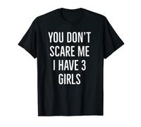 Sarcasme drôle « You don't scare me i have 3 girls new mom 2022 » T-Shirt