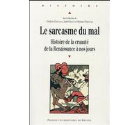 Sarcasme du mal Histoire de la cruauté de la Renaissance - Pur - Presses Universitaires Rennes - broché - Etude