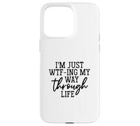 Sarcasme Humoristique « I'm Just WTF-ing My Way Through Life » pour Femme Coque pour iPhone 15 Pro Max