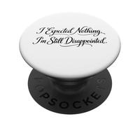 Sarcasme Je ne m'attendais à Rien Je suis Toujours déçu C'est drôle PopSockets PopGrip Adhésif