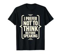 Sarcasme Je préfère ne Pas Penser Avant de Parler T-Shirt Graphique avec Valeur