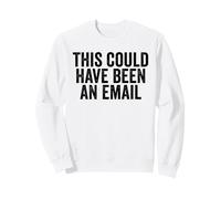 Sarcasme Professionnel Cela aurait PU être Un e-Mail | Funny Men's Sweatshirt