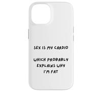 SARCAST Design Sex is My Cardio Qui EXPLIQUE Why I'm Fat Coque pour iPhone 14