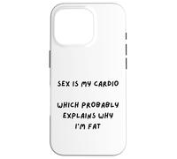 SARCAST Design Sex is My Cardio Qui EXPLIQUE Why I'm Fat Coque pour iPhone 16 Pro
