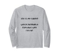 SARCAST Design Sex is My Cardio Qui EXPLIQUE Why I'm Fat Manche Longue