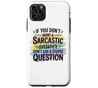 Sarcastic Answer Don't Ask A Stupid Question Humour Coque pour iPhone 11 Pro Max