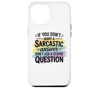 Sarcastic Answer Don't Ask A Stupid Question Humour Coque pour iPhone 12 Pro Max