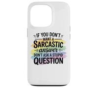 Sarcastic Answer Don't Ask A Stupid Question Humour Coque pour iPhone 13 Pro