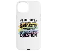 Sarcastic Answer Don't Ask A Stupid Question Humour Coque pour iPhone 15 Plus