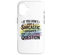 Sarcastic Answer Don't Ask A Stupid Question Humour Coque pour iPhone 16