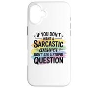 Sarcastic Answer Don't Ask A Stupid Question Humour Coque pour iPhone 16 Plus