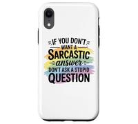Sarcastic Answer Don't Ask A Stupid Question Humour Coque pour iPhone XR