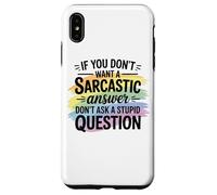 Sarcastic Answer Don't Ask A Stupid Question Humour Coque pour iPhone XS Max
