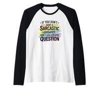 Sarcastic Answer Don't Ask A Stupid Question Humour Manche Raglan