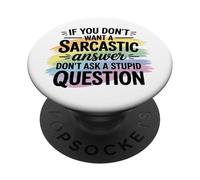Sarcastic Answer Don't Ask A Stupid Question Humour PopSockets PopGrip Adhésif