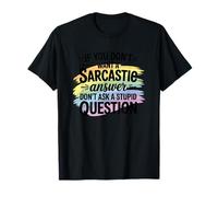 Sarcastic Answer Don't Ask A Stupid Question Humour T-Shirt