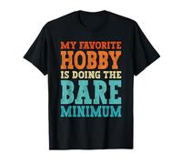 Sarcastic Bare Minimum Hobby Citation Humour Drôle T-Shirt