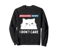 Sarcastic Cat Breaking News I Dont Care Funny Slogan Graphic Sweatshirt