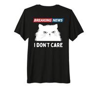 Sarcastic Cat Breaking News I Dont Care Funny Slogan Graphic T-Shirt Haut de Gamme