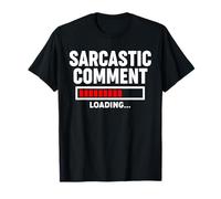 Sarcastic Comment Loading T-Shirt