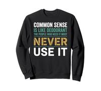 Sarcastic Common Sense is Like Deodorant Citation Sweatshirt