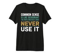 Sarcastic Common Sense is Like Deodorant Citation T-Shirt Haut de Gamme