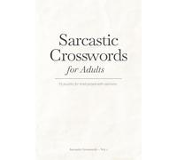 Sarcastic Crosswords for Adults: 55 Smart, Funny Puzzles for Tired People with Opinions