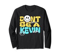 Sarcastic Funny Don't Be A Kevin. Kevin Humor Manche Longue