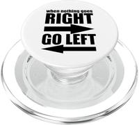 Sarcastic Funny - Quand Rien ne va à Droite, Allez à Gauche PopSockets PopGrip pour MagSafe