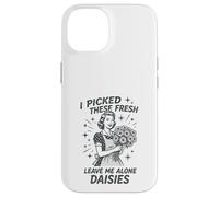 Sarcastic Housewife Humour Leave Me Alone Daisies Sassy Citation Coque pour iPhone 14