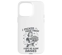 Sarcastic Housewife Humour Leave Me Alone Daisies Sassy Citation Coque pour iPhone 15 Pro Max